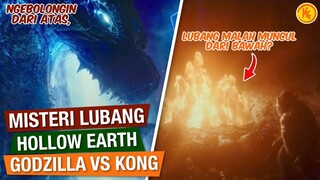 KENAPA LUBANG GODZILLA TERLIHAT MUNCUL DARI BAWAH HOLLOW EARTH? | PENJELASAN GODZILLA VS KONG