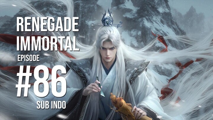 Renegade Immortal eps 86 indo