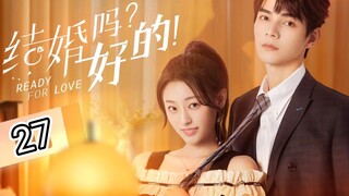 🇨🇳 Ready For Love ? (2023) Episode 27 (Eng Sub)