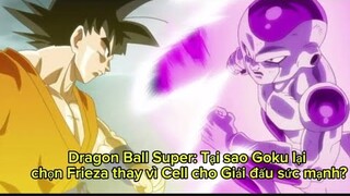 Dragon Ball Super: Tại sao Goku lại chọn Frieza thay vì Cell cho Giải đấu sức mạnh? -    #Frieza