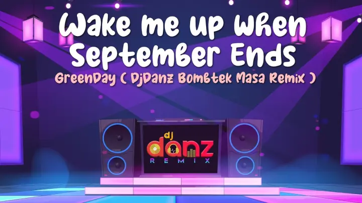 DjDanz Remix - Wake Me Up When September Ends [ Greenday ] ( Bombtek Masa Remix )