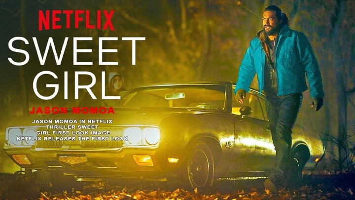 Sweet Girl Full Movie 2021 HD