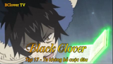 Black Clover Tập 17 - Ta không bỏ cuộc đâu