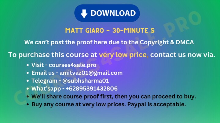 [courses4sale.pro] Matt Giaro - 30-Minute s