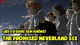 The Promised Neverland Season 2 Liệu Có Đáng Xem Không? | Cà Khịa Anime
