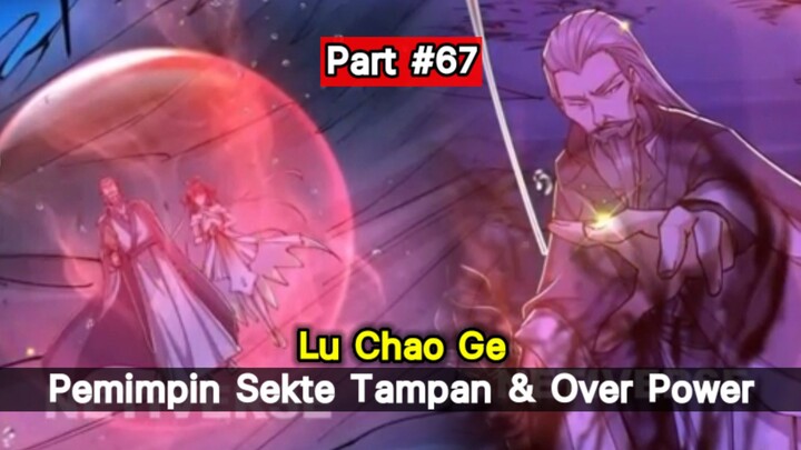 Lu Chao ge Alur Cerita Pemimpin sekte Over Power Part # 67