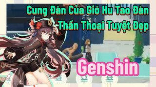 [Genshin, Cung Đàn Của Gió] Hu Tao Đàn "Thần Thoại Tuyệt Đẹp"