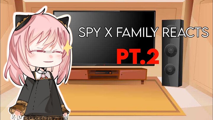 Spy x family reacts part 2
