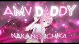 AMV Daddy | After Effect Edit | Nakano Ichika