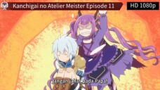 Kanchigai no Atelier Meister Episode 11 Sub Indo
