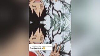 Trả lời  không biết viết cap là gì luôn 😂😂 onepiece animeedit xuhuong luffy