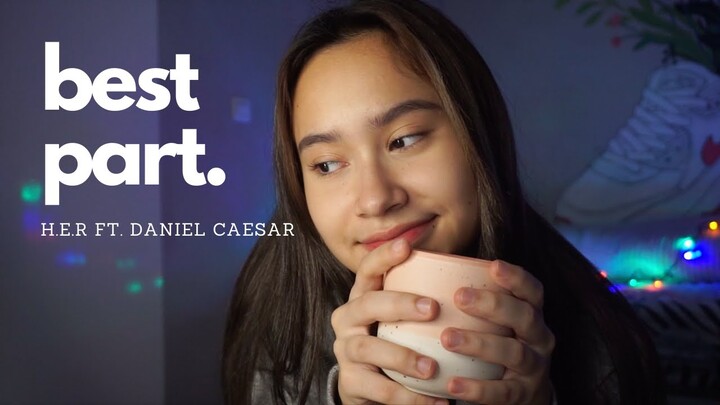 Best Part - H.E.R ft. Daniel Caesar | Cover by Satine Zaneta