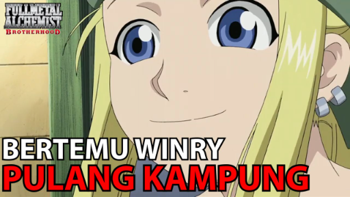 Elric Pulang Kampung Bertemu Dengan Winry ❗️❗️ - Fullmetal Alchemist Brotherhood