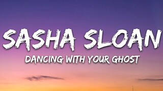 DANCING WITH YOUR GHOST - Sasha Sloan [ Lyrics ] HD