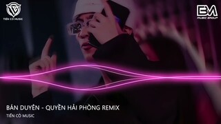 BÁN DUYÊN REMIX - ĐÌNH DŨNG ( QUYỀN HP REMIX ) || NHẠC HOT TIK TOK 2024