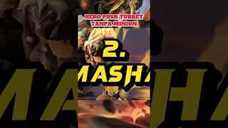 HERO YANG BISA PUSH TURRET TANPA MINION