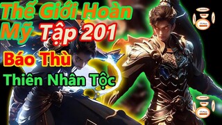 Thế Giới Hoàn Mỹ Tập 201 | Thạch Hạo Đi Báo Thù Thiên Nhân Tộc, Gặp Lại Hỏa Linh Nhi |15 Phút Review