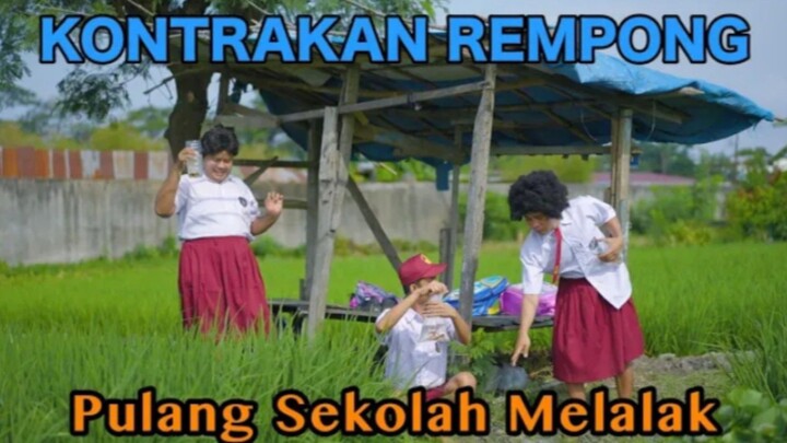 PULANG SEKOLAH MELALAK || KONTRAKAN REMPONG EPISODE 652