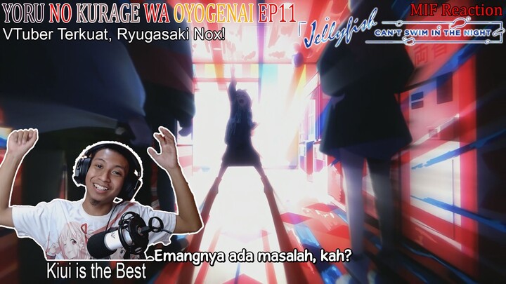 [ID Blind Reaction] Jellyfish Can't Swim in the Night EP11 - VTuber Terkuat, Ryugasaki Nox!