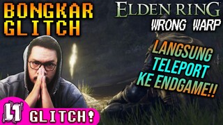 Bongkar Glitch  - Elden Ring Wrong Warp! SKIP PALING HARAM?!