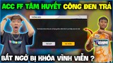 NTN đăng nhập “ Vào Acc FF Công Đen Trả ” bất ngờ phát hiện nick bị khoá do sử dụng phần mềm thứ 3 ?