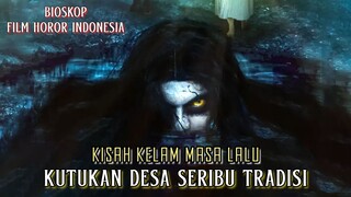 Kisah Kelam Masa Lalu Kutukan Desa Seribu Tradisi - Alur Cerita Film Lengkap