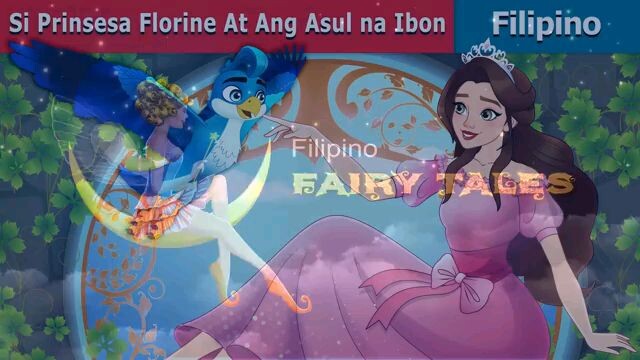 si prinsesa florine at ang asul na ibon Filipino fairy tail