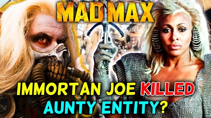 Where Is Aunty Entity? Did Immortan Joe Killer Her? - Aunty Entity Saga - Explored - Mad Max Lore!
