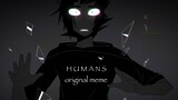 □ HUMANS | original meme ■