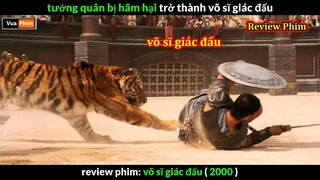 Hổ cũng "Chào Thua" trước người Võ Sĩ này - review phim Võ Sĩ Giác Đấu