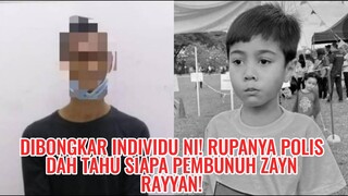 Dibongkar Individu Ni! Rupanya Polis Dah Tahu Siapa Pembunuh Zayn Rayyan!