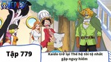 One Piece Tập 779: Kaido trở lại Thế hệ tồi tệ nhất gặp nguy hiểm ( Tóm Tắt)