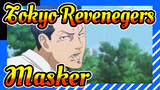 [Tokyo Revenegers|AMV]Masker