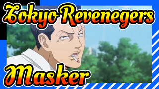 [Tokyo Revenegers|AMV]Masker