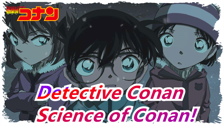 Detective Conan|[All Characters/Epic] Let's enjoy the Science of Conan!!!