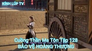 Cuồng Thần Ma Tôn Tập 128-BẢO VỆ HOÀNG THƯỢNG