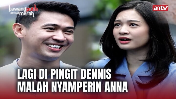 Keliatan Kan Dennis Gabisa Jauh2 Dari Anna | Bawang Putih Berkulit Merah ANTV Eps 116 (2/10)