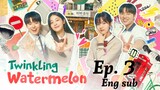 Twinkling Watermelon (2023) Episode 3 English Sub