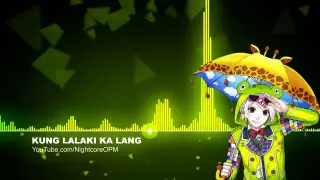 Kung Lalaki Ka Lang (If you are a boy) - Nightcore