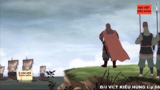 66 Đại Việt kiêu hùng - Nhà Trần kháng chiến chống Nguyên Mông lần thứ 3 năm 1288 phần 2