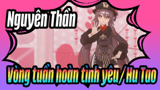 Nguyên Thần|【MMD】Hu Tao/Vòng tuần hoàn tình yêu