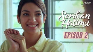 Serikan Hatimu Episod 2