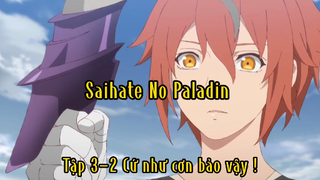 Saihate No Paladin_Tập 3-2 Cứ như cơn bảo vậy !