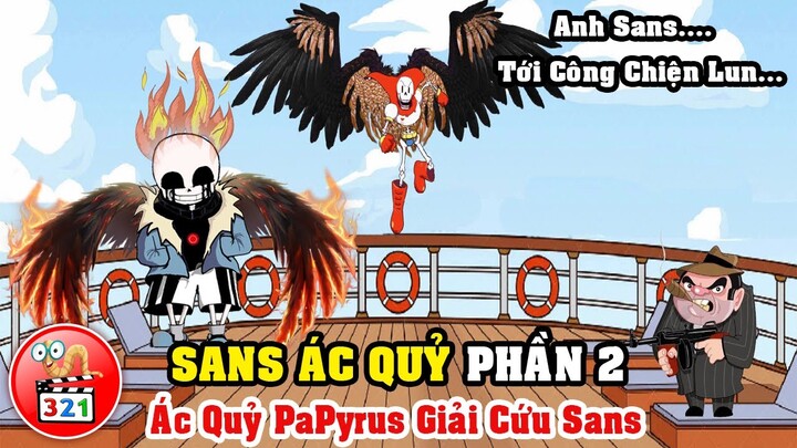 Câu Chuyện Sans Ác Quỷ Phần 2: Ác Quỷ Papyrus Giải Cứu Sans - Hai Anh Em Song Kiếm Hợp Bích