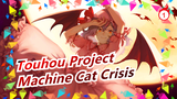 [Touhou Project MMD] The Machine Cat Crisis_1