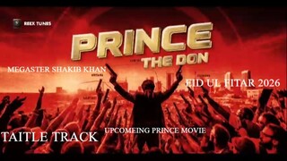 PRINCE -The DON  _ TITLE TRACK _ SHAKIB KHAN _ ABU HAYAT MAHMUD _ #shakibkhan #p