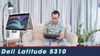 Đánh Giá Laptop Dell Latitude 5310 2in1 Siều Bền Cho Người Dùng Văn Phòng