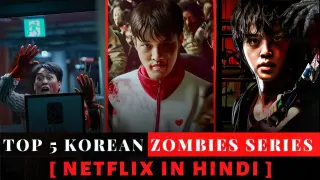 Top 5 Korean Zombie Series in on Netflix in Hindi | Top 5 Best Zombie Series In Korea | Netflix