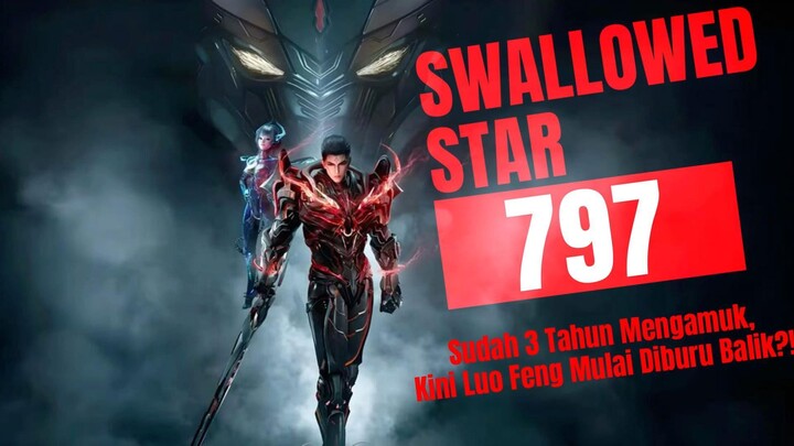 Sudah 3 Tahun Mengamuk, Kini Luo Feng Mulai Diburu Balik?! | Swallowed Star Bab 797