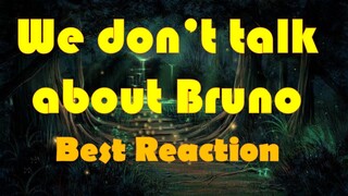 Best Reactions - We don't talk about bruno | Encanto